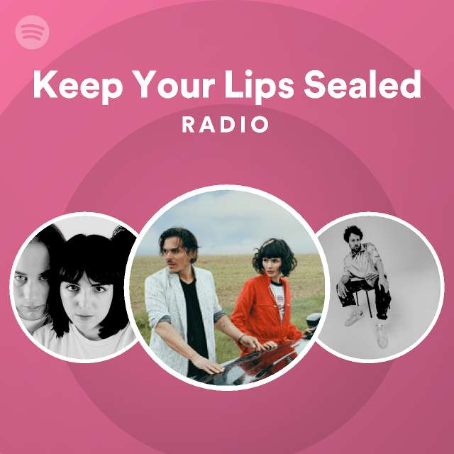 keep-your-lips-sealed-radio-playlist-by-spotify-spotify