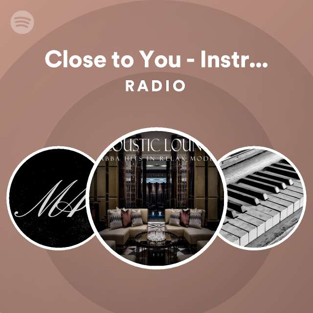 Close to You - Instrumental Radio - playlist by Spotify | Spotify