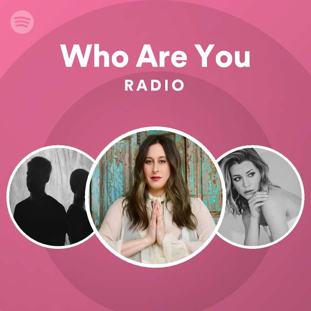 Who Are You Radio - playlist by Spotify | Spotify
