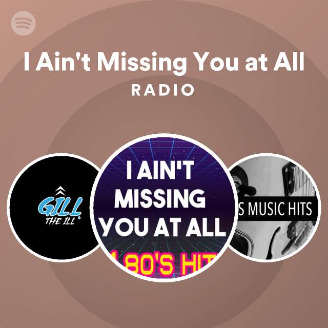 i-ain-t-missing-you-at-all-radio-playlist-by-spotify-spotify