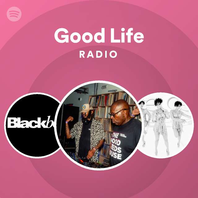 Good Life Radio Playlist By Spotify Spotify