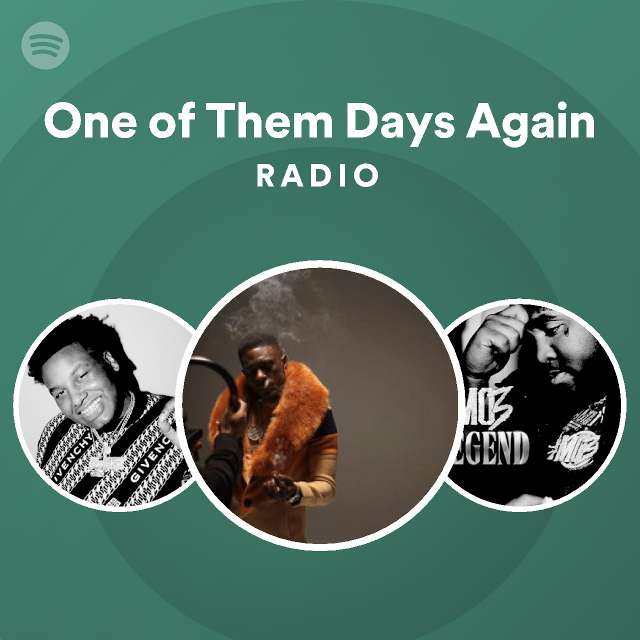 One Of Them Days Again Radio Spotify Playlist