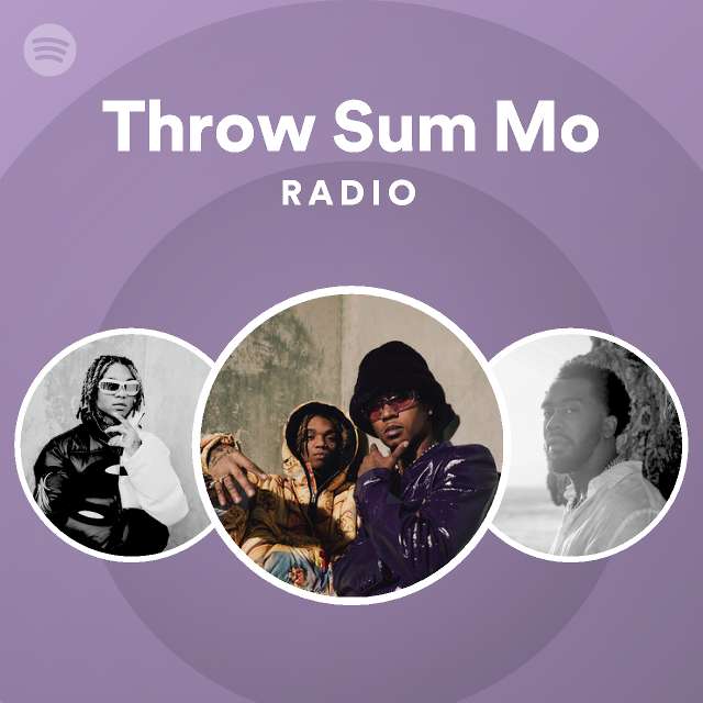 Throw Sum Mo Radio - playlist by Spotify | Spotify