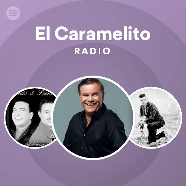 El caramelito radio playlist by spotify spotify