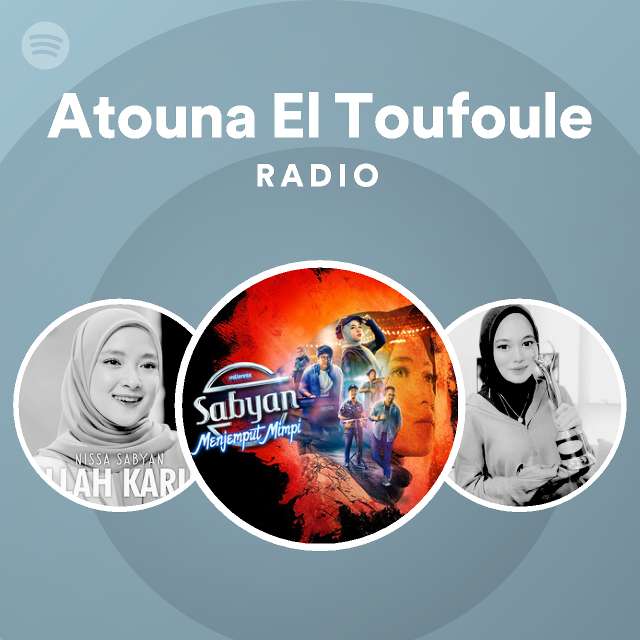 Atouna El Toufoule Radio Playlist By Spotify Spotify