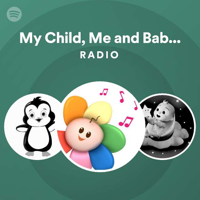 My Child, Me and Babyfirsttv - Karaoke Style Radio | Spotify Playlist