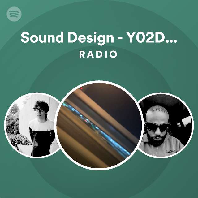 Sound Design Y02DER Version Radio Spotify Playlist