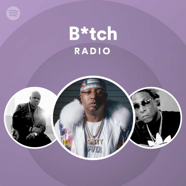 B*tch Radio - playlist by Spotify | Spotify