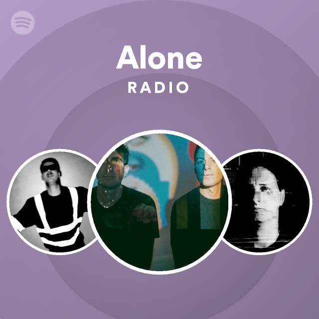 Alone Radio Playlist By Spotify Spotify