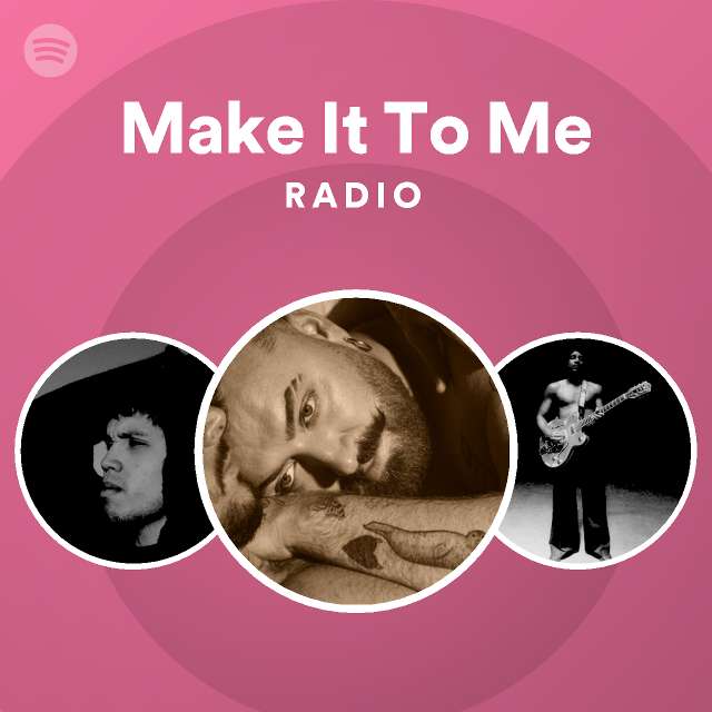 Make It To Me Radio - playlist by Spotify | Spotify