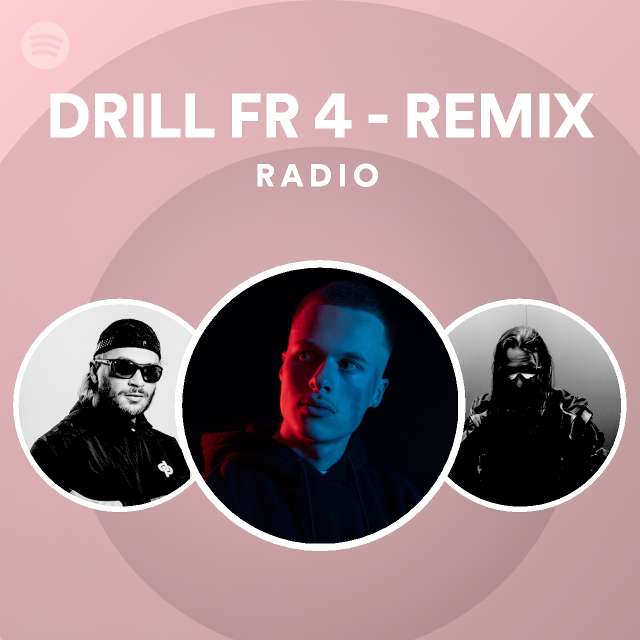 DRILL FR 4 REMIX Radio playlist by Spotify Spotify