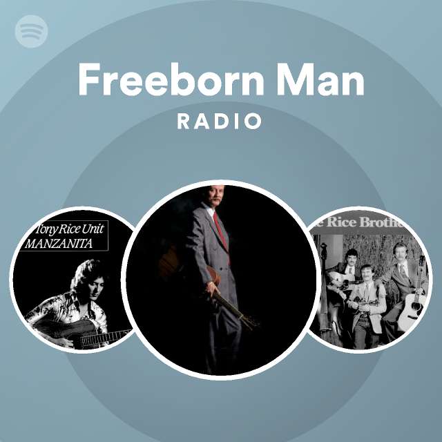 Freeborn Man Radio playlist by Spotify Spotify