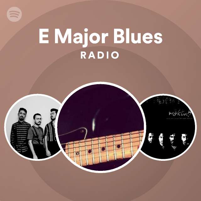 E Major Blues Radio playlist by Spotify Spotify