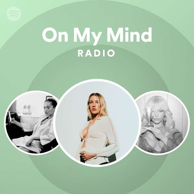On My Mind Radio by spotify Spotify Playlist