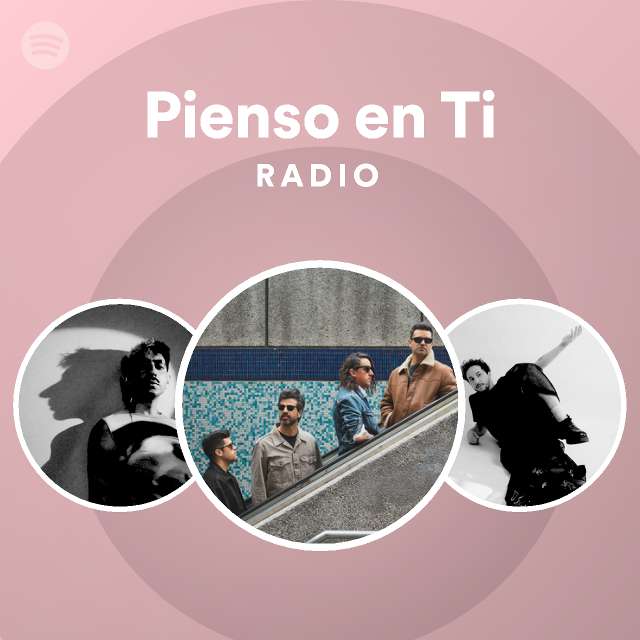 Pienso en Ti Radio - playlist by Spotify | Spotify