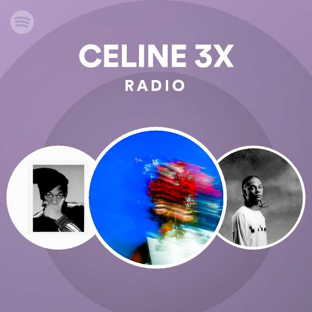 CELINE 3X Radio | Spotify Playlist