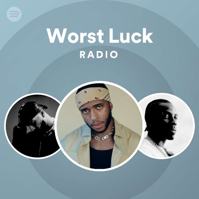 Worst Luck Radio - playlist by Spotify | Spotify