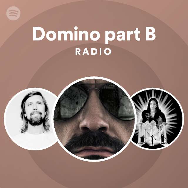 Domino Part B Radio - Playlist By Spotify | Spotify