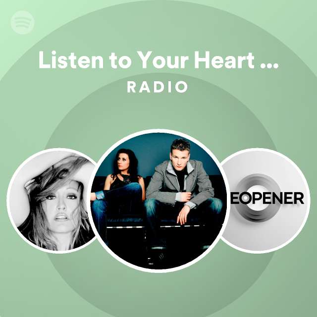 Listen to Your Heart - Radio Edit Radio - playlist by Spotify | Spotify