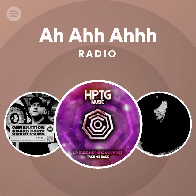 Ah Ahh Ahhh Radio - playlist by Spotify | Spotify