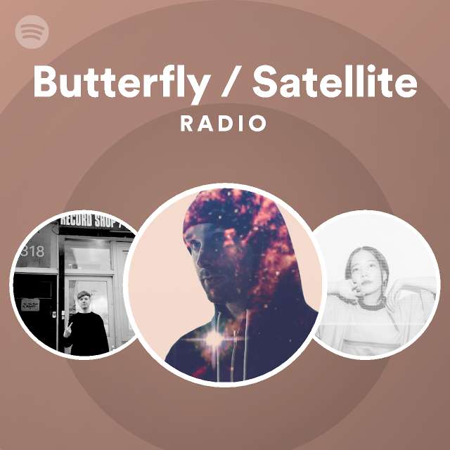 Butterfly / Satellite Radio playlist by Spotify Spotify