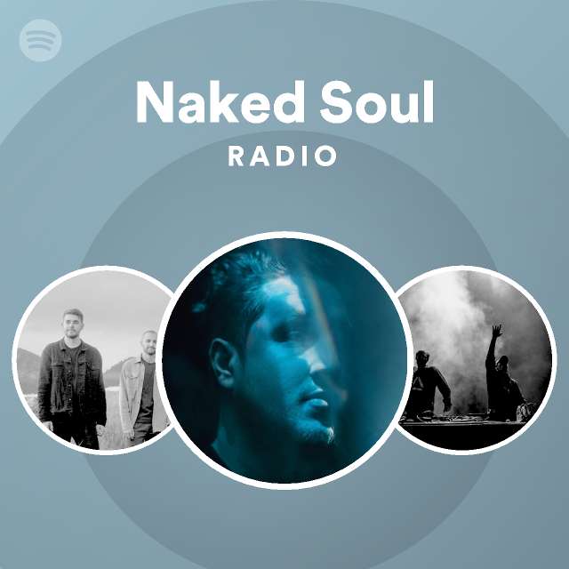Naked Soul Radio Playlist By Spotify Spotify
