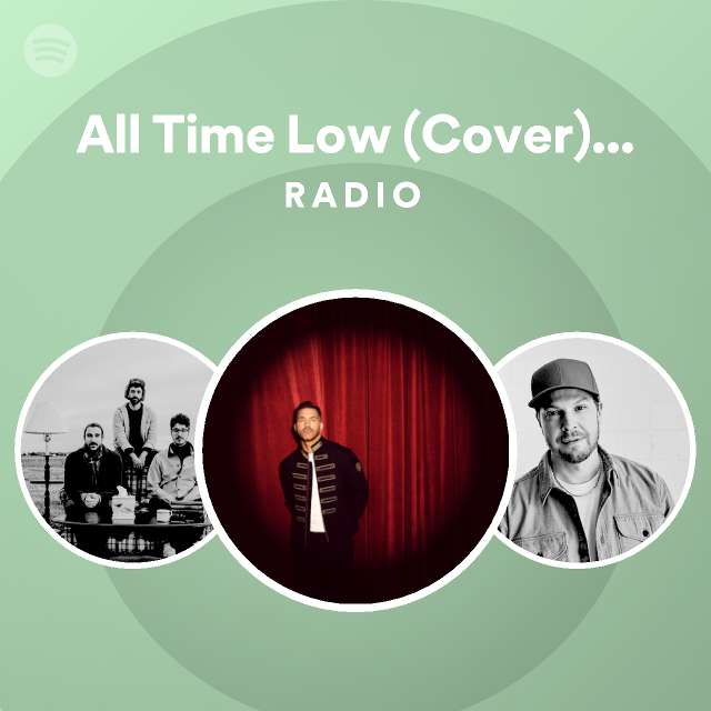 All Time Low (Cover) - Recorded at Spotify Studios NYC Radio - playlist ...