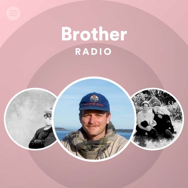 Brother Radio playlist by Spotify Spotify