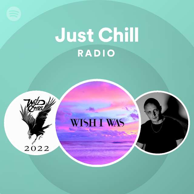 Just Chill Radio Playlist By Spotify Spotify