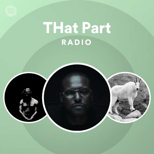 THat Part Radio - playlist by Spotify | Spotify