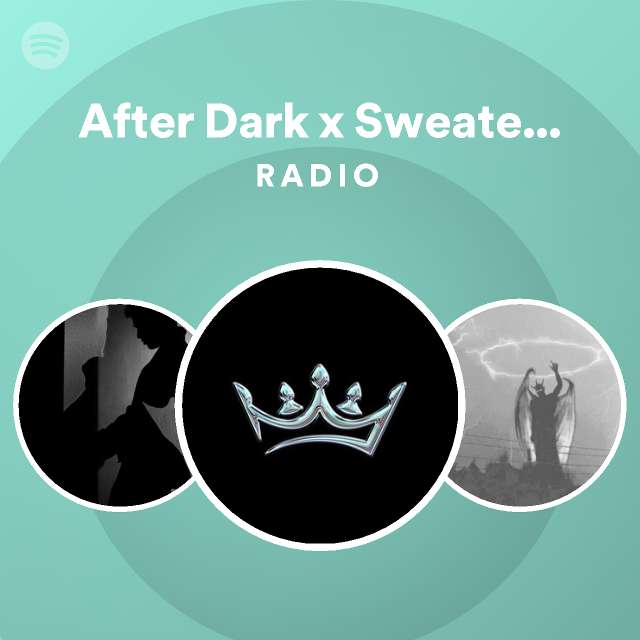 After Dark x Sweater Weather Radio playlist by Spotify Spotify