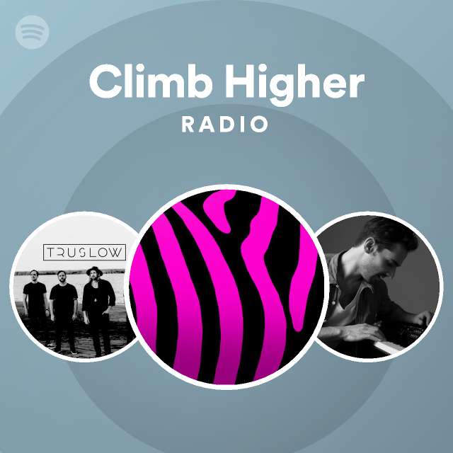 Climb Higher Radio playlist by Spotify Spotify