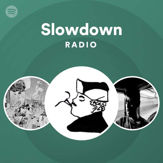 Slowdown Radio - playlist by Spotify | Spotify
