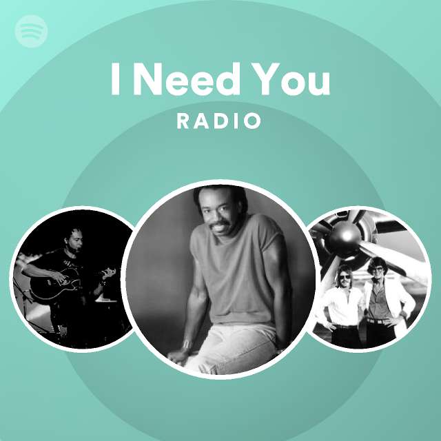 I Need You Radio - playlist by Spotify | Spotify