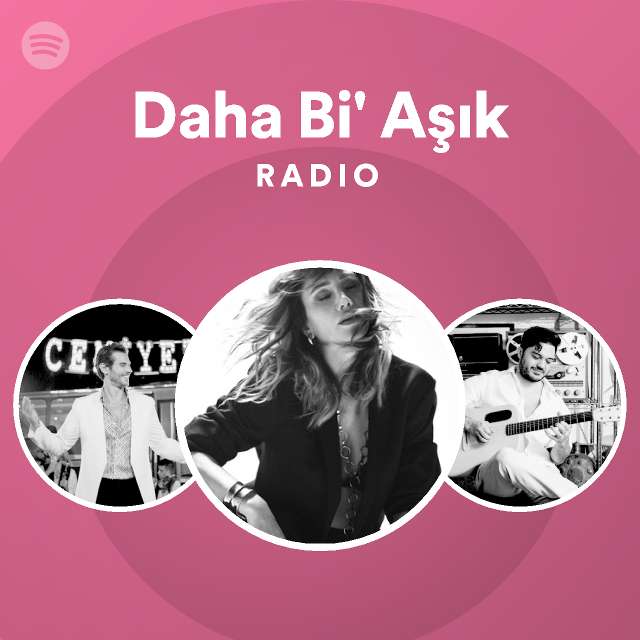 Daha Bi Aşık Radio Playlist By Spotify Spotify