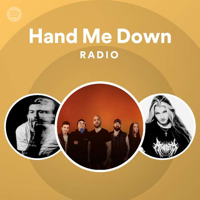 Hand Me Down Radio playlist by Spotify Spotify