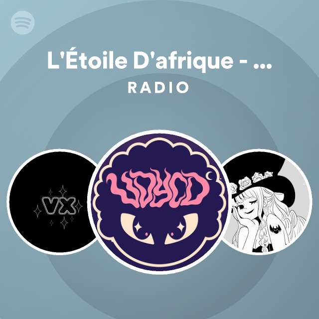 LÉtoile Dafrique 18 Slow Version Radio Playlist By Spotify