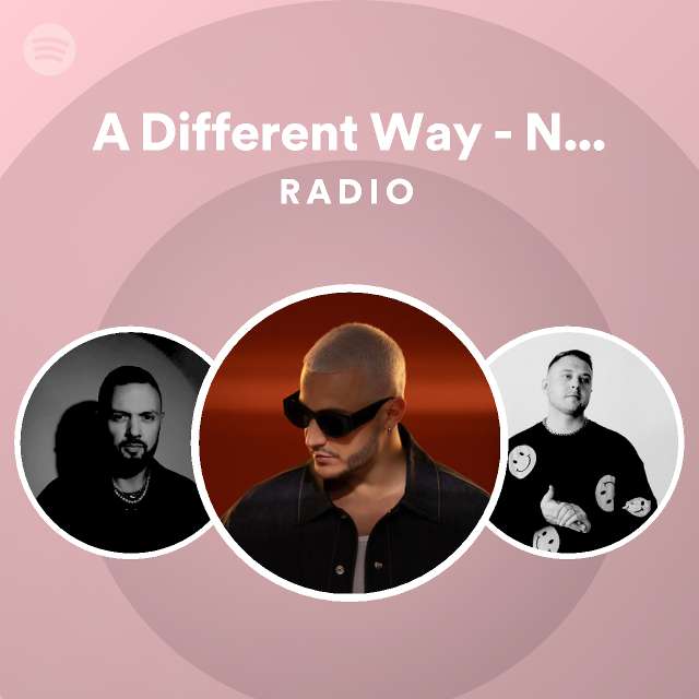 A Different Way Noizu Remix Radio Playlist By Spotify Spotify