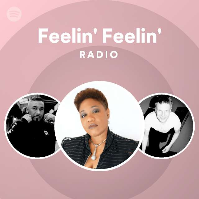 Feelin' Feelin' Radio - playlist by Spotify | Spotify