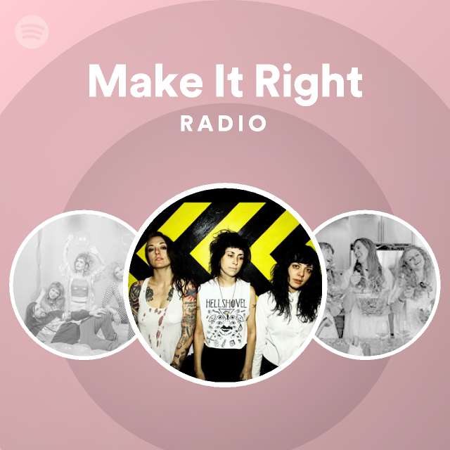 Make It Right Radio - playlist by Spotify | Spotify