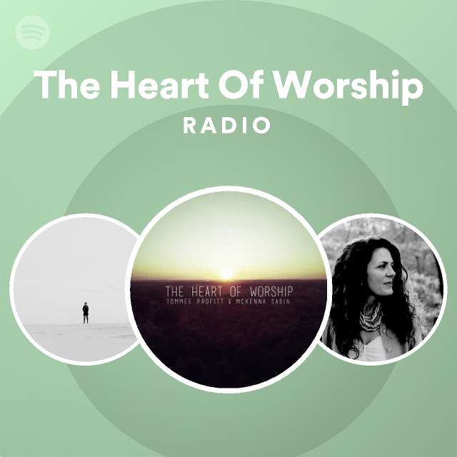 The Heart Of Worship Radio - playlist by Spotify | Spotify