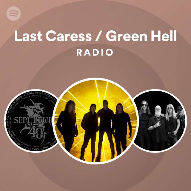 Last Caress / Green Hell Radio Spotify Playlist