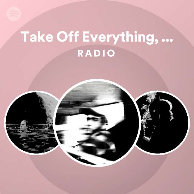 Take Off Everything, Pt. 2 Radio - playlist by Spotify | Spotify