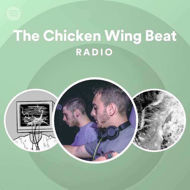 The Chicken Wing Beat Radio playlist by Spotify Spotify