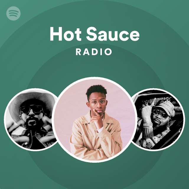 Hot Sauce Radio Playlist By Spotify Spotify