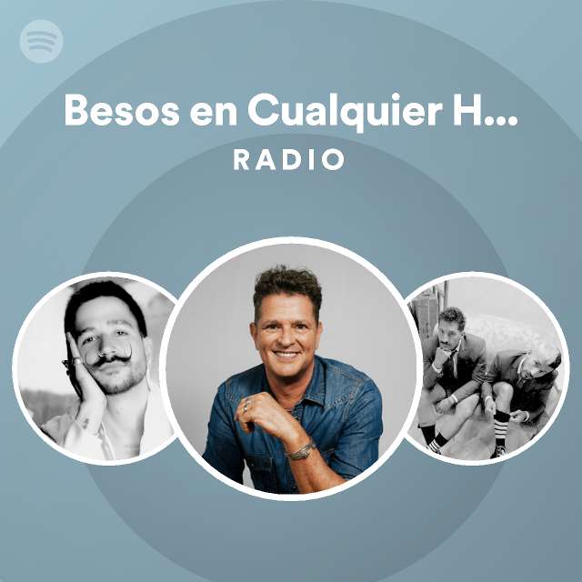 Besos En Cualquier Horario Radio Playlist By Spotify Spotify