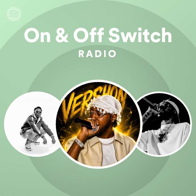 On & Off Switch Radio - playlist by Spotify | Spotify