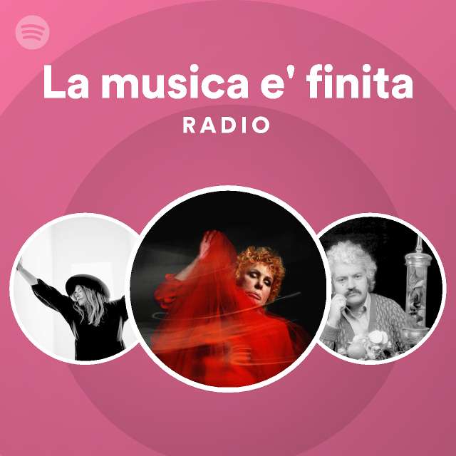 La musica e' finita Radio playlist by Spotify Spotify