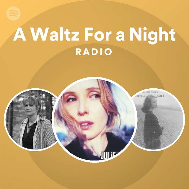 A Waltz For a Night Radio playlist by Spotify Spotify