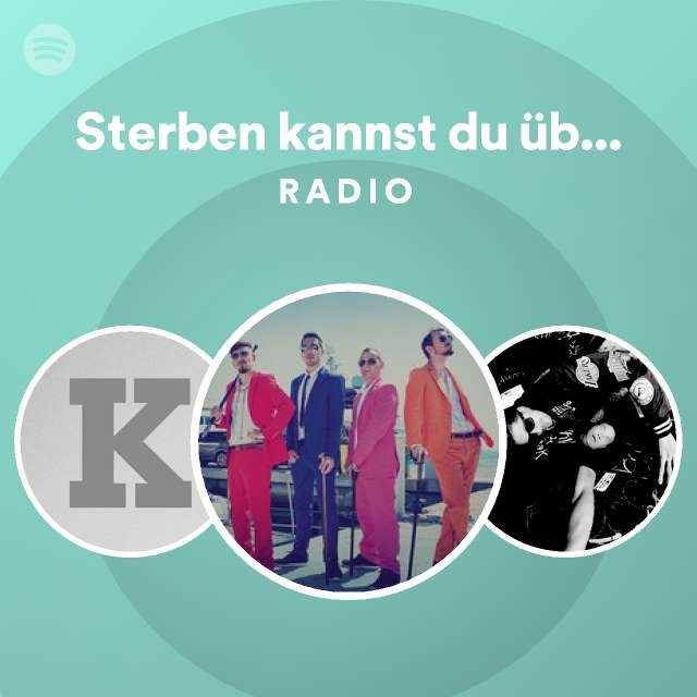 Sterben Kannst Du Berall Radio Playlist By Spotify Spotify